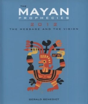Image of The Mayan Prophecies by Gerald Benedict Hardback