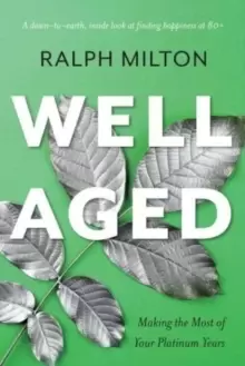 Image of Well Aged : Making the Most of Your Platinum Years