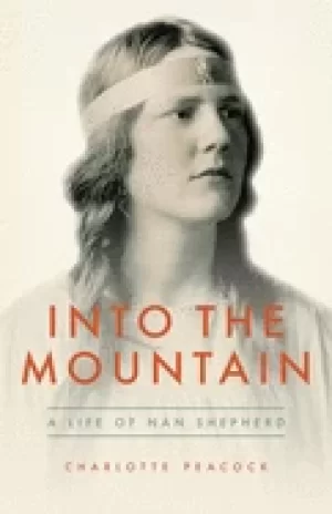 Image of into the mountain a life of nan shepherd