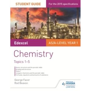 Image of Edexcel AS/A Level Year 1 Chemistry Student Guide: Topics 1-5 by George Facer, Rod Beavon (Paperback, 2015)