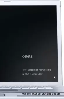 Image of Delete : The Virtue of Forgetting in the Digital Age