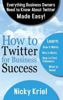 Image of How to Twitter for Business Success by Nicky Kriel Paperback