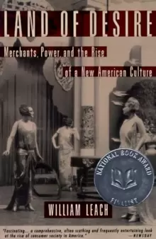 Image of Land of Desire : Merchants, Power, and the Rise of a New American Culture