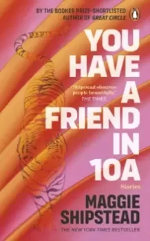 Image of You have a friend in 10A : By the 2022 Womens Fiction Prize and 2021 Booker Prize shortlisted author of GREAT CIRCLE