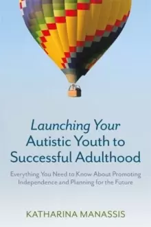 Image of Launching Your Autistic Youth to Successful Adulthood : Everything You Need to Know About Promoting Independence and Planning for the Future