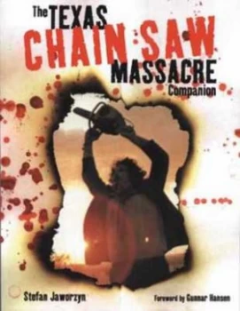 Image of The Texas Chain Saw Massacre Companion by Stefan Jaworzyn Paperback