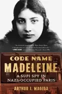 Image of code name madeleine a sufi spy in nazi occupied paris