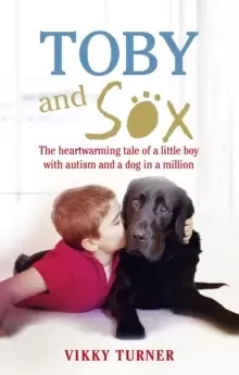 Image of Toby and Sox : The heartwarming tale of a little boy with autism and a dog in a million