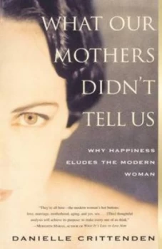 Image of What Our Mothers Didnt Tell Us by Danielle Crittenden Paperback