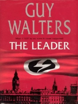 Image of The Leader by Guy Walters Hardback