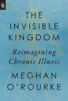 Image of Invisible Kingdom, The (export Edition) by Meghan O'Rourke