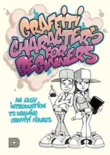 Image of Graffiti Characters For Beginners : An Easy Introduction to Drawing Graffiti Figures