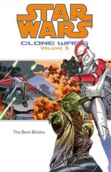 Image of Star Wars Clone Wars Volume 5 the Best Blades by John Ostrander Paperback