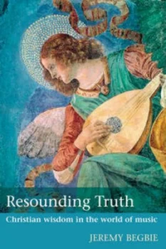Image of Resounding Truth by Jeremy Begbie Book