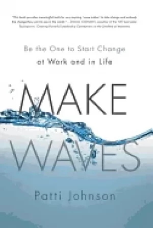Image of make waves be the one to start change at work and in life