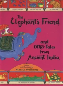 Image of The Elephants Friend and Other Tales from Ancient India by Marcia Williams Hardback