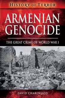 Image of Armenian Genocide : The Great Crime of World War I