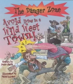 Image of Avoid Living in a Wild West Town by Peter Hicks and David Antram and David Salariya Book