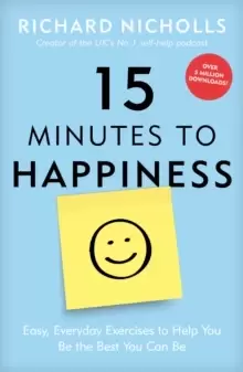 Image of 15 Minutes to Happiness : Easy, Everyday Exercises to Help You Be The Best You Can Be