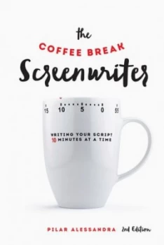 Image of The Coffee Break Screenwriter by Pilar Alessandra Book