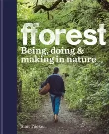 Image of fforest : Being, doing & making in nature