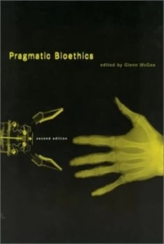 Image of Pragmatic Bioethics by Glenn Mcgee Paperback