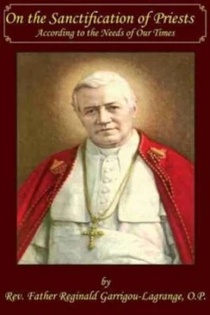 Image of On the Sanctification of Priests According to the Needs of Our Times by Rev Fr Reginald Garrigou-Lagrange Paperback