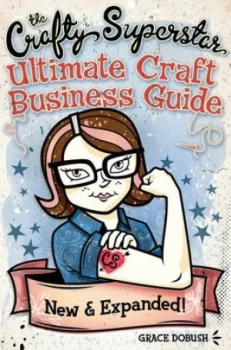 Image of The Crafty Superstars Ultimate Craft Business Guide by Grace Dobush Paperback