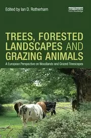 Image of Trees Forested Landscapes and Grazing Animals A European Perspective on Woodlands and Grazed Treescapes
