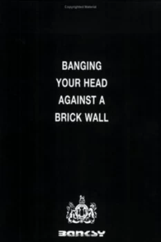 Image of Banging Your Head against a Brick Wall by Banksy Paperback
