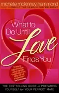Image of what to do until love finds you the bestselling guide to preparing yourself