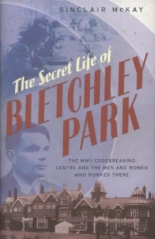 Image of The Secret Life of Bletchley Park by Sinclair Mckay Hardback