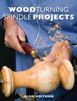 Image of Woodturning Spindle Projects by Alan Holtham Paperback