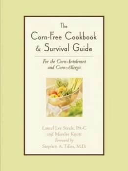 Image of The corn-free cookbook & survival guide by Laurel Lee Steele