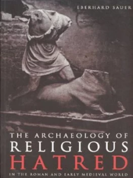 Image of The Archaeology of Religious Hatred by Eberhard Sauer Paperback