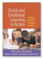 Image of Social and Emotional Learning in Action Creating Systemic Change in Schools