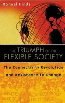 Image of The Triumph of the Flexible Society by Manuel Hinds Hardback