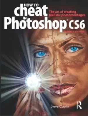 Image of How to Cheat in Photoshop CS6The art of creating realistic photomontages