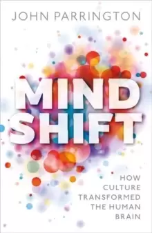 Image of Mind Shift : How culture transformed the human brain