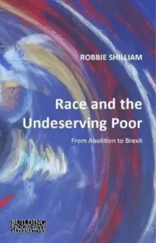 Image of Race and the Undeserving Poor : From Abolition to Brexit