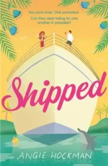 Image of Shipped : If you're looking for a witty, escapist, enemies-to-lovers rom-com, filled with 'sun, sea and sexual tension', this is the book for you!