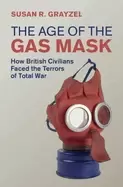 Image of age of the gas mask how british civilians faced the terrors of total war