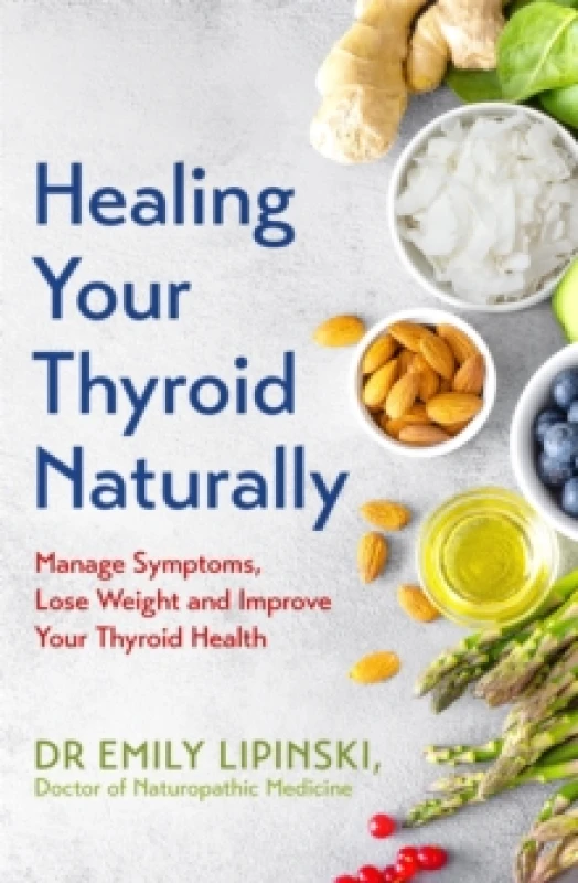 Image of Healing Your Thyroid Naturally : Manage Symptoms, Lose Weight and Improve Your Thyroid Health Paperback / softback