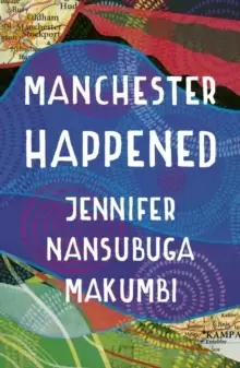 Image of Manchester Happened : From the winner of the Jhalak Prize, 2021