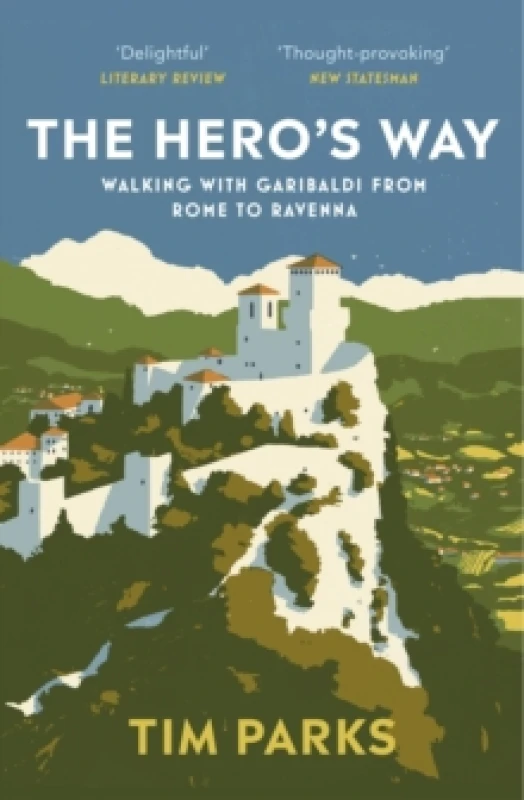 Image of The Hero's Way : Walking with Garibaldi from Rome to Ravenna Paperback / softback