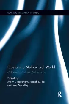 Image of Opera in a Multicultural WorldColoniality Culture Performance