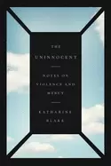 Image of uninnocent notes on violence and mercy