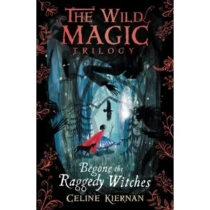 Image of Begone the Raggedy Witches (The Wild Magic Trilogy, Book One)