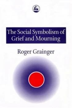 Image of The Social Symbolism of Grief and Mourning by Roger Grainger Book