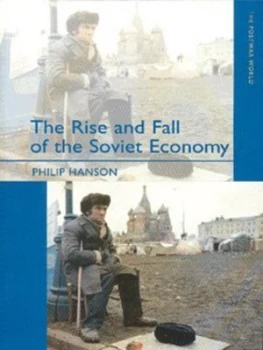 Image of The Rise and Fall of the the Soviet Economy by Philip Hanson Paperback
